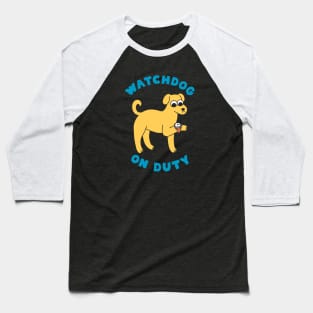 Watchdog On Duty Baseball T-Shirt